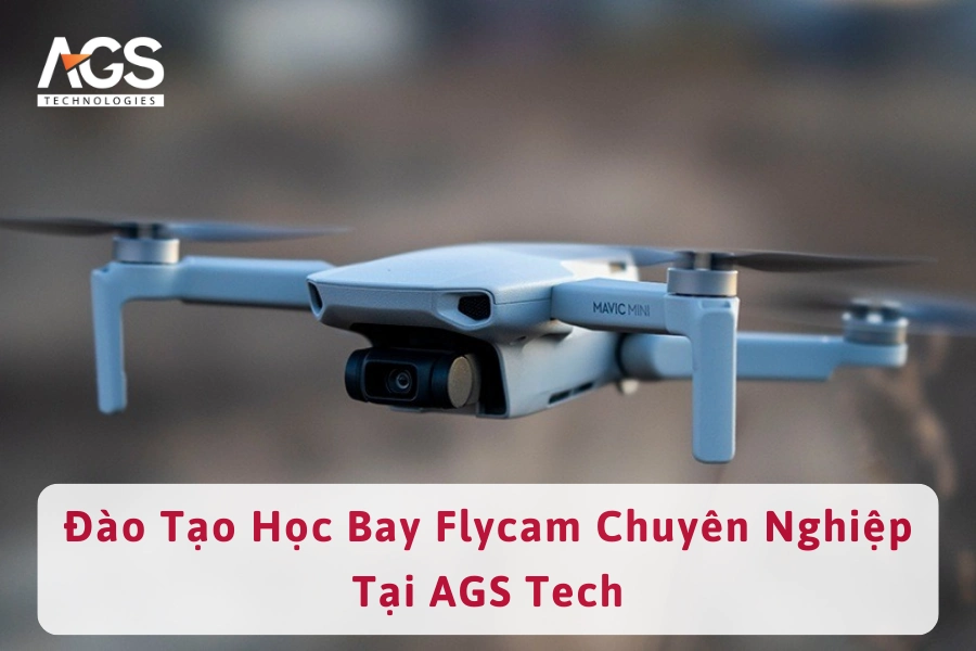 Đào Tạo Học Bay Flycam Chuyên Nghiệp Tại AGS Tech