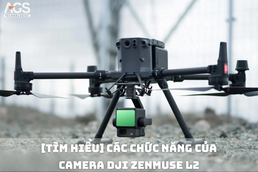 [Tìm Hiểu] Các Chức Năng Của Camera DJI Zenmuse L2