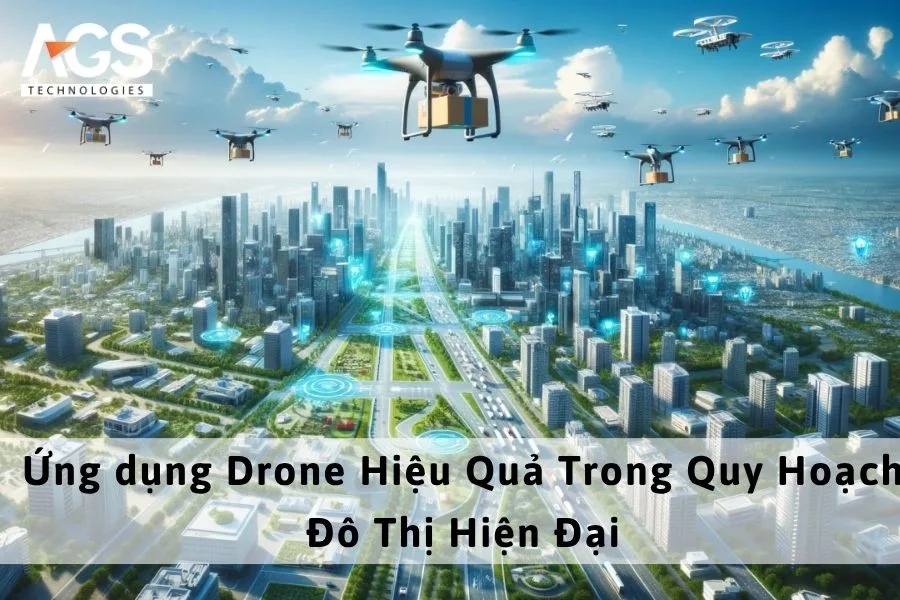 Ứng dụng Drone Hiệu Quả Trong Quy Hoạch Đô Thị Hiện Đại