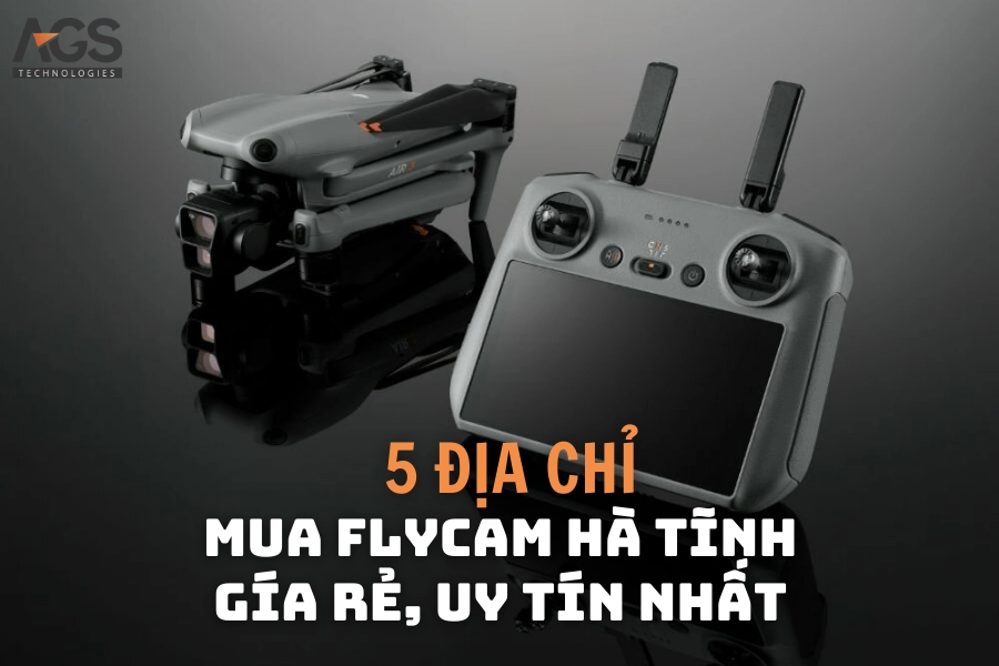 Top 5 Địa Chỉ Mua Flycam Hà Tĩnh Giá Rẻ, Uy Tín Nhất