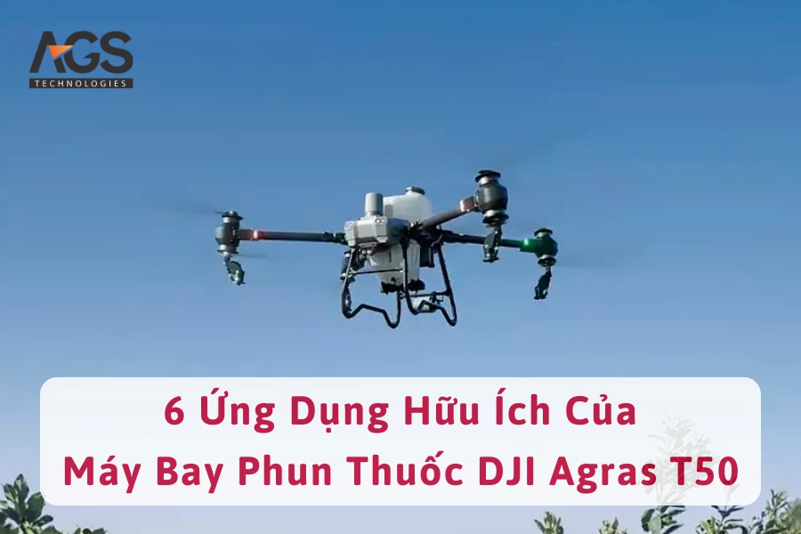 6 Ứng Dụng Hữu Ích Của Máy Bay Phun Thuốc DJI Agras T50