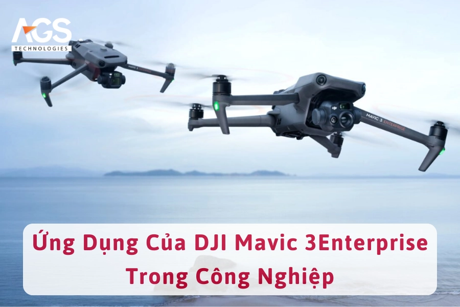 6 Ứng Dụng Của DJI Mavic 3 Enterprise Trong Công Nghiệp