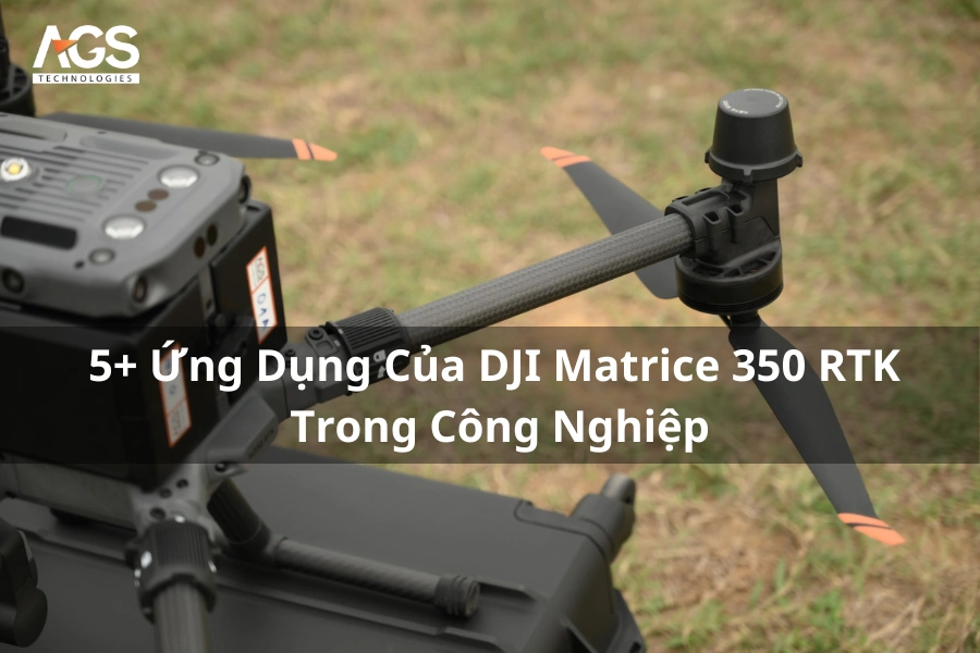 5+ Ứng Dụng Của DJI Matrice 350 RTK Trong Công Nghiệp