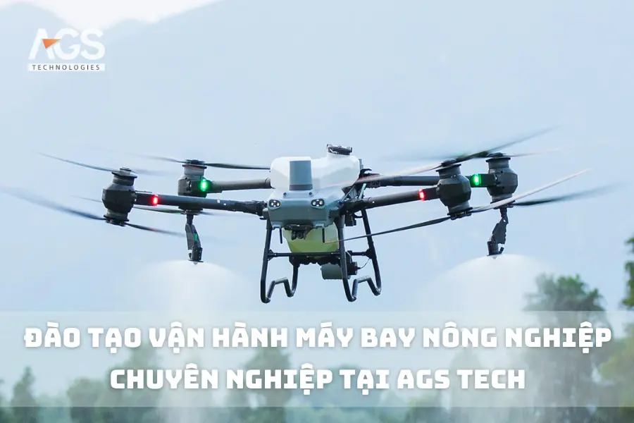 Đào Tạo Vận Hành Máy Bay Nông Nghiệp Chuyên Nghiệp Tại AGSTech