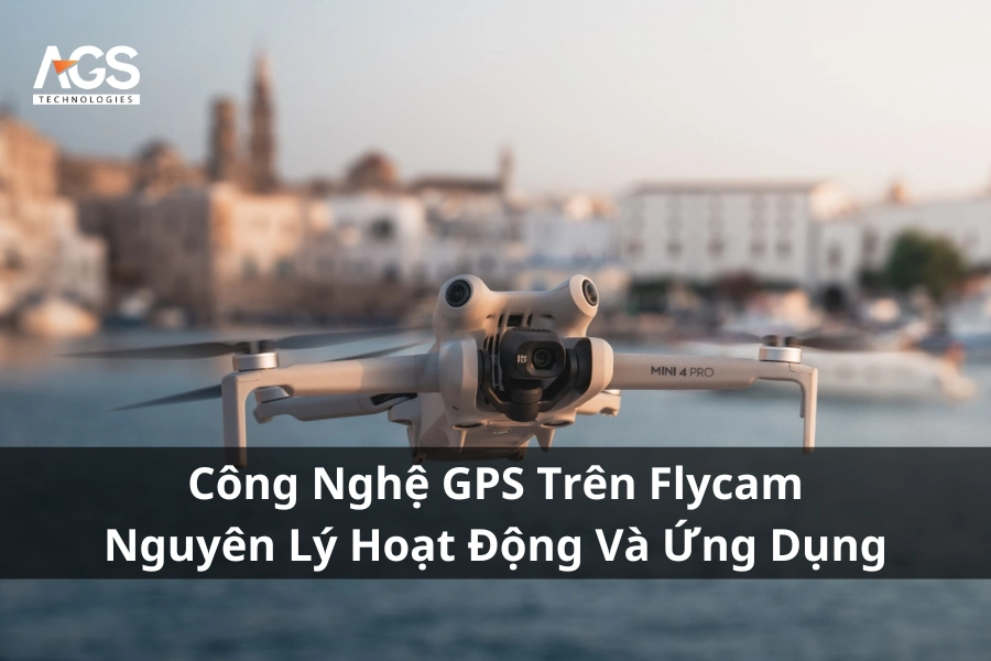 Công Nghệ GPS Trên Flycam | Nguyên Lý Hoạt Động Và Ứng Dụng