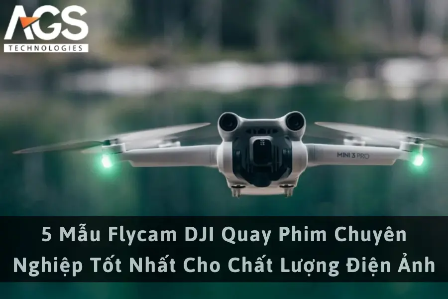 5 Mẫu Flycam DJI Quay Phim Chuyên Nghiệp Tốt Nhất Cho Chất Lượng Điện Ảnh