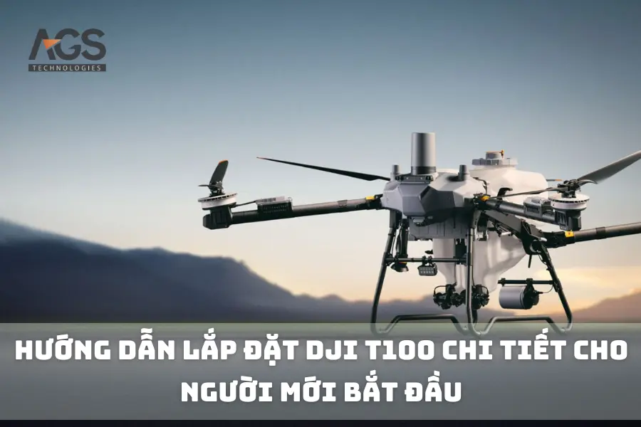 Hướng Dẫn Lắp Đặt DJI T100 Chi Tiết Cho Người Mới Bắt Đầu
