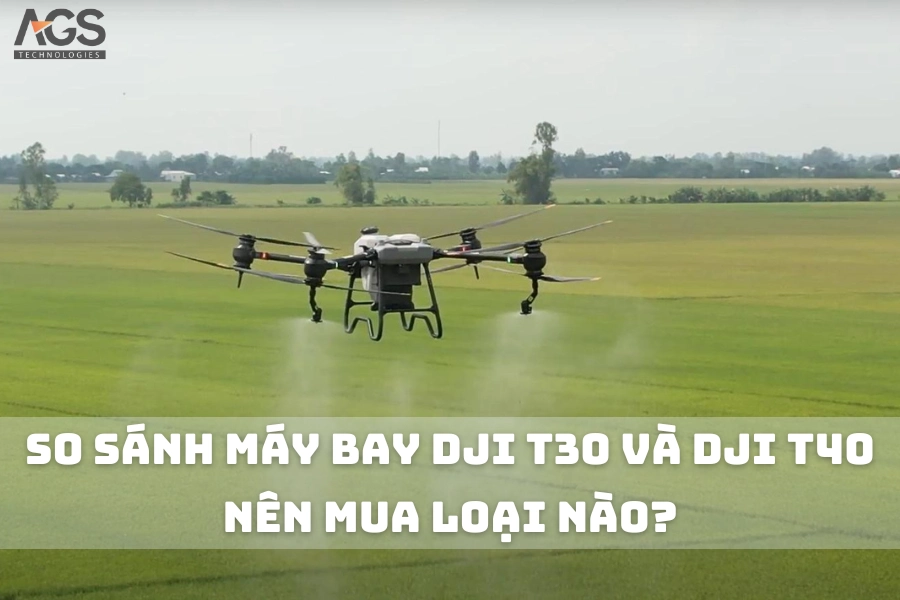 So Sánh Máy Bay DJI T30 Và DJI T40 | Nên Mua Loại Nào?