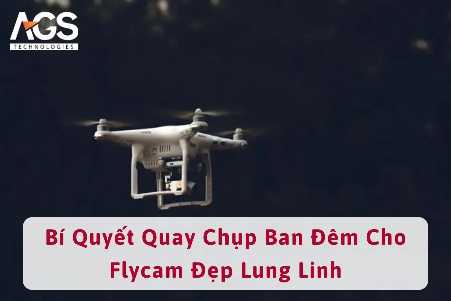 Bí Quyết Quay Chụp Ban Đêm Cho Flycam Đẹp Lung Linh