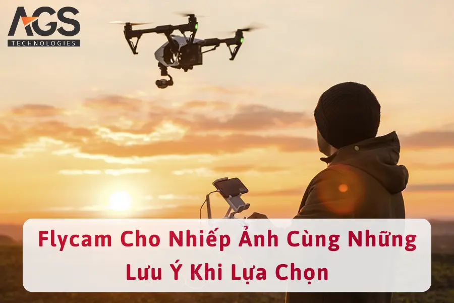 Flycam Cho Nhiếp Ảnh Cùng Những Lưu Ý Khi Lựa Chọn