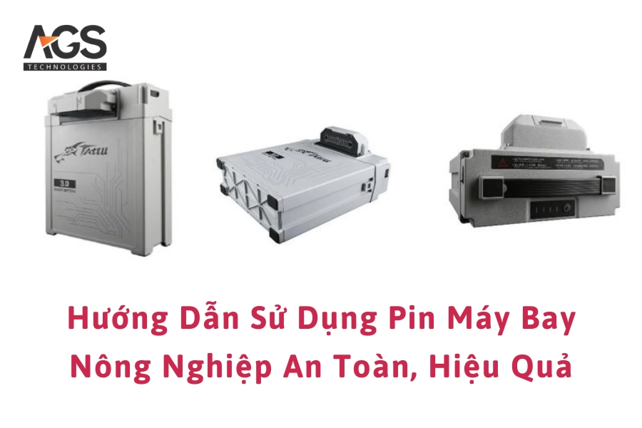 Hướng Dẫn Sử Dụng Pin Máy Bay Nông Nghiệp An Toàn, Hiệu Quả