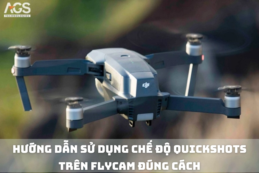 Hướng Dẫn Sử Dụng Chế Độ QuickShots Trên Flycam Đúng Cách