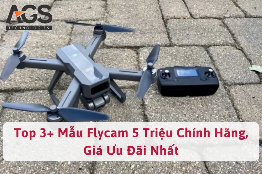 Top 3+ Mẫu Flycam 5 Triệu Chính Hãng, Giá Ưu Đãi Nhất