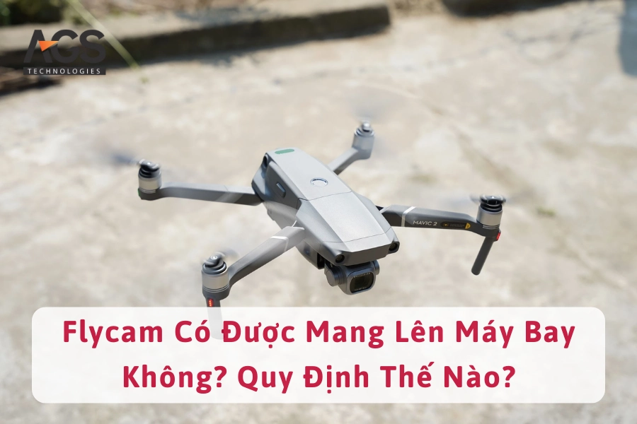 Flycam Có Được Mang Lên Máy Bay Không? Quy Định Thế Nào?