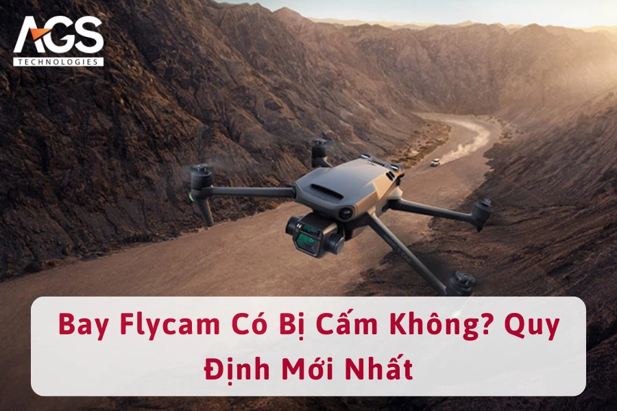 Bay Flycam Có Bị Cấm Không? Quy Định Mới Nhất & Những Điều Cần Biết