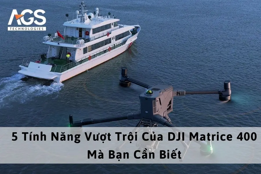 5 Tính Năng Vượt Trội Của DJI Matrice 400 Mà Bạn Cần Biết