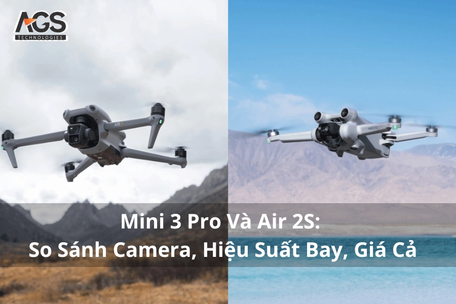 Mini 3 Pro Và Air 2S: So Sánh Camera, Hiệu Suất Bay, Giá Cả