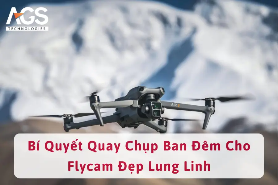 Cẩm Nang Bay Flycam An Toàn Và Hiệu Quả Trong Mùa Đông