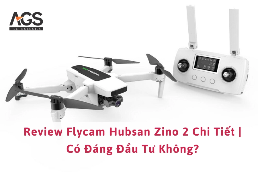 Review Flycam Hubsan Zino 2 Chi Tiết | Có Đáng Đầu Tư Không?