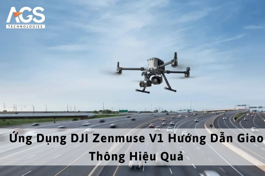 Ứng Dụng DJI Zenmuse V1 Hướng Dẫn Giao Thông Hiệu Quả