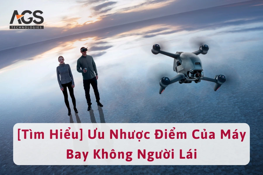 [Tìm Hiểu] Ưu Nhược Điểm Của Máy Bay Không Người Lái 