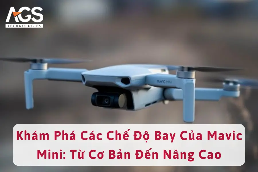 Khám Phá Các Chế Độ Bay Của Mavic Mini: Từ Cơ Bản Đến Nâng Cao