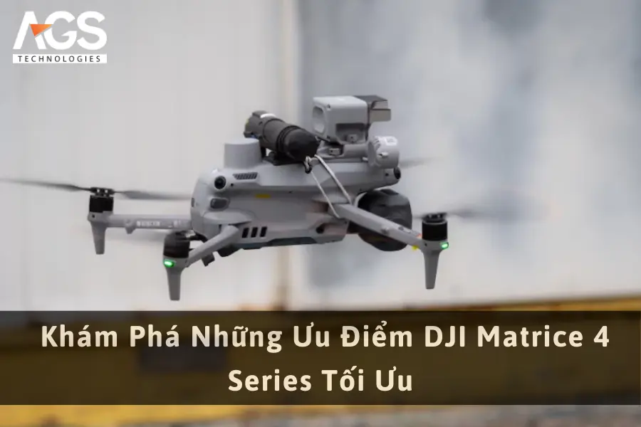 Khám Phá Những Ưu Điểm DJI Matrice 4 Series Tối Ưu 