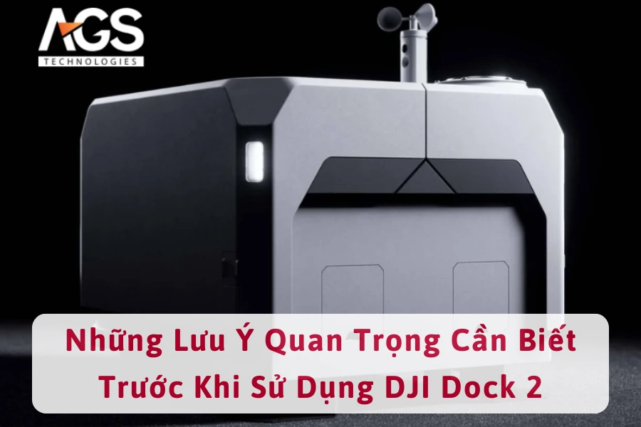 Những Lưu Ý Quan Trọng Cần Biết Trước Khi Sử Dụng DJI Dock 2