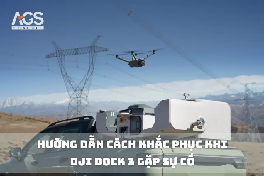 Hướng Dẫn Cách Khắc Phục Khi DJI Dock 3 Gặp Sự Cố