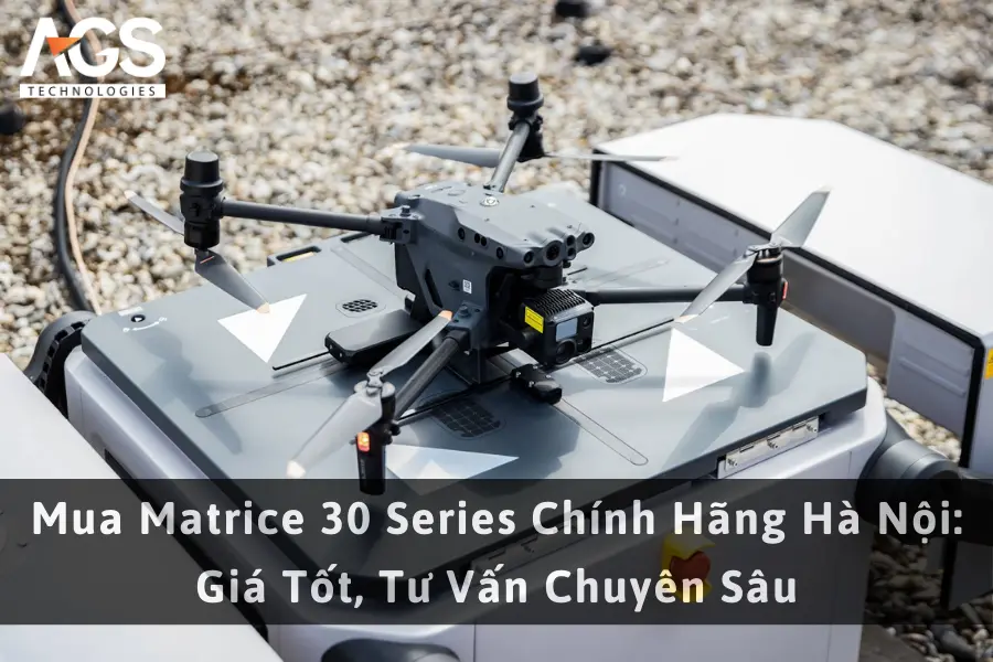 Mua Matrice 30 Series Chính Hãng Hà Nội: Giá Tốt, Tư Vấn Chuyên Sâu