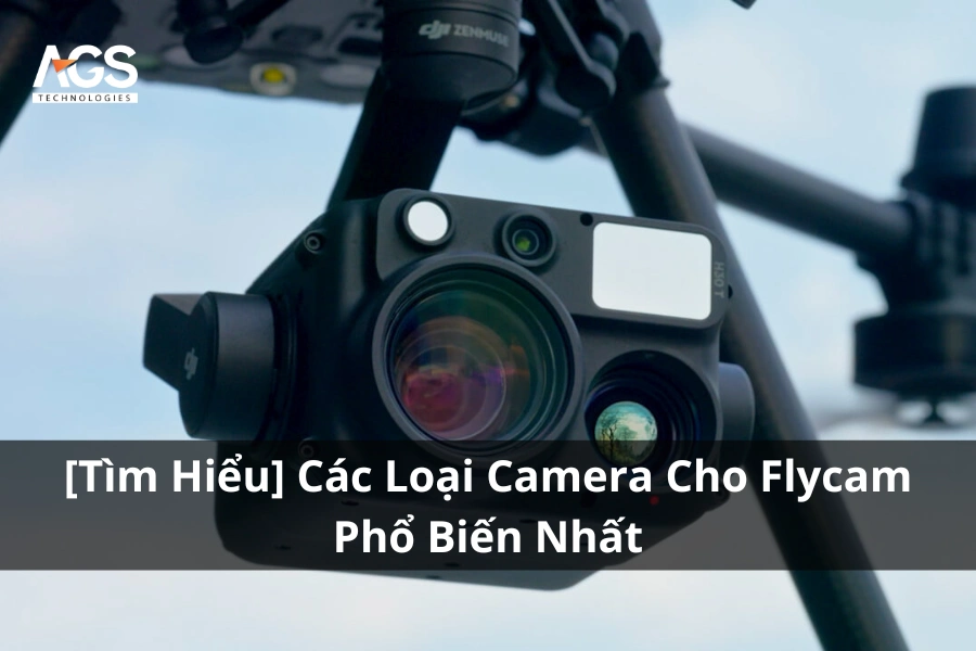 [Tìm Hiểu] Các Loại Camera Cho Flycam Phổ Biến Nhất