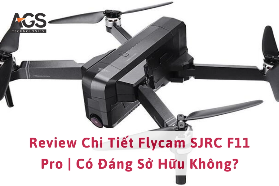 Review Chi Tiết Flycam SJRC F11 Pro | Có Đáng Sở Hữu Không?