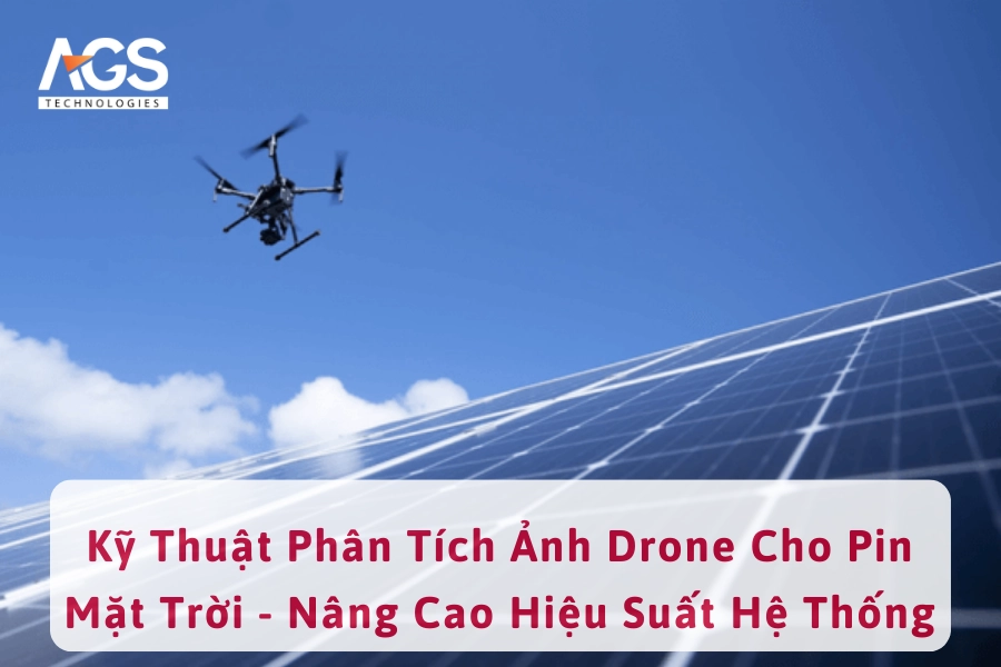 Kỹ Thuật Phân Tích Ảnh Drone Cho Pin Mặt Trời - Nâng Cao Hiệu Suất Hệ Thống