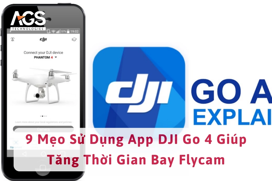 9 Mẹo Sử Dụng App DJI Go 4 Giúp Tăng Thời Gian Bay Flycam