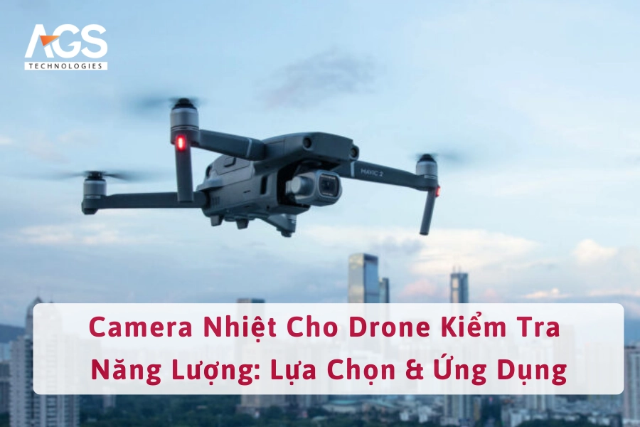 Camera Nhiệt Cho Drone Kiểm Tra Năng Lượng: Lựa Chọn & Ứng Dụng