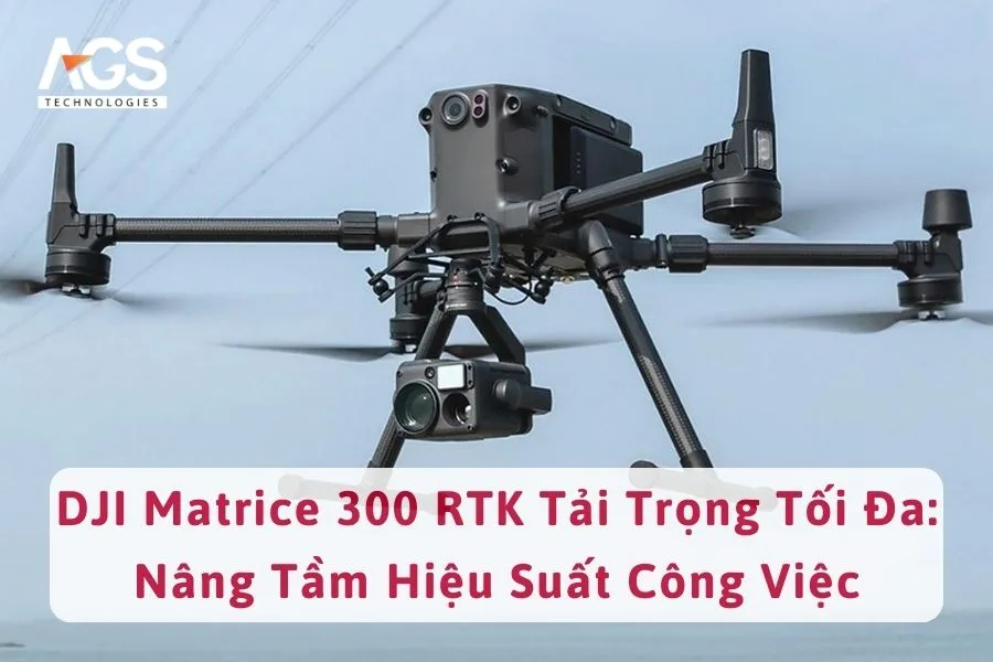 DJI Matrice 300 RTK Tải Trọng Tối Đa: Nâng Tầm Hiệu Suất Công Việc