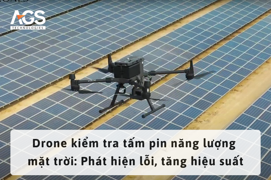 Drone kiểm tra tấm pin năng lượng mặt trời: Phát hiện lỗi, tăng hiệu suất