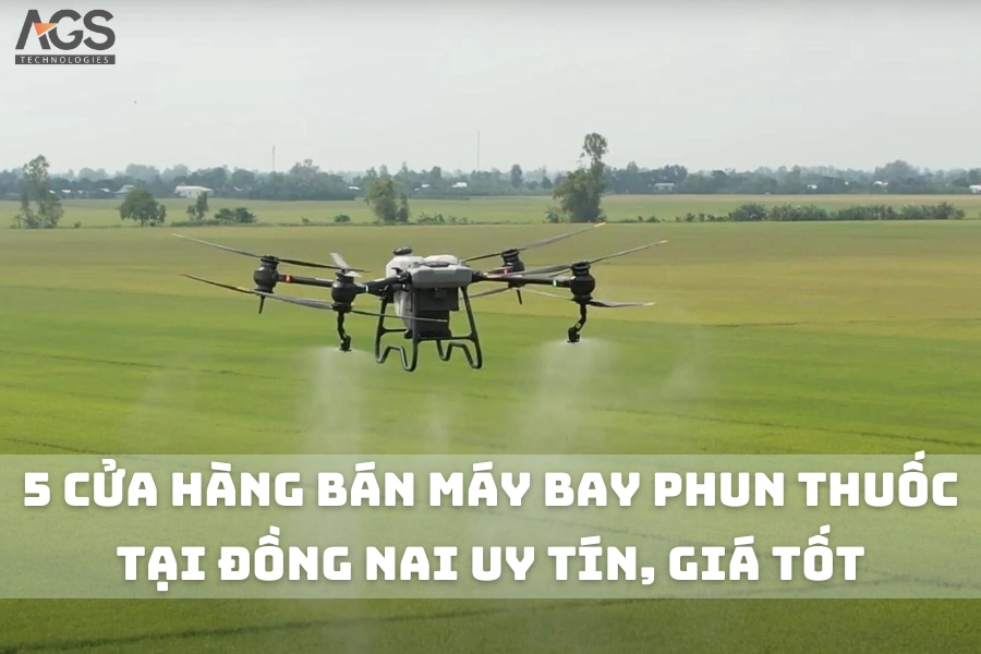 5 Cửa Hàng Bán Máy Bay Phun Thuốc Tại Đồng Nai Uy Tín, Giá Tốt