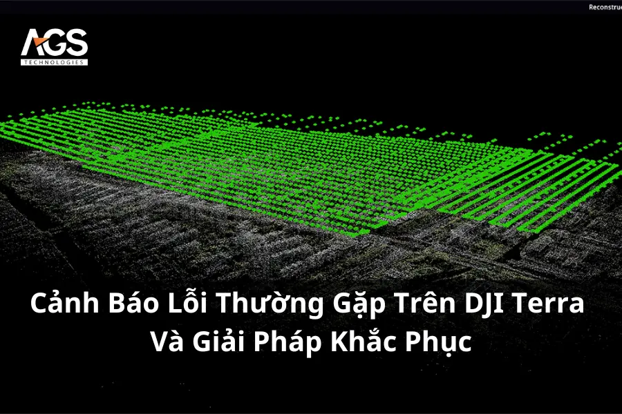 Cảnh Báo Lỗi Thường Gặp Trên DJI Terra Và Giải Pháp Khắc Phục