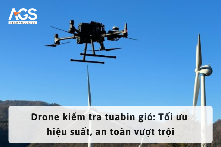 Drone kiểm tra tuabin gió: Tối ưu hiệu suất, an toàn vượt trội