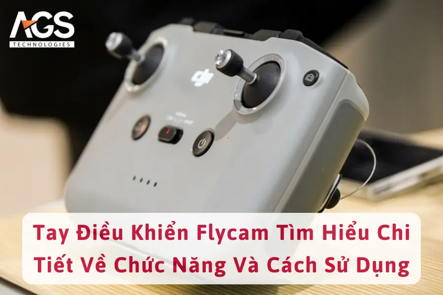 Tay Điều Khiển Flycam: Tìm Hiểu Chi Tiết Về Chức Năng Và Cách Sử Dụng