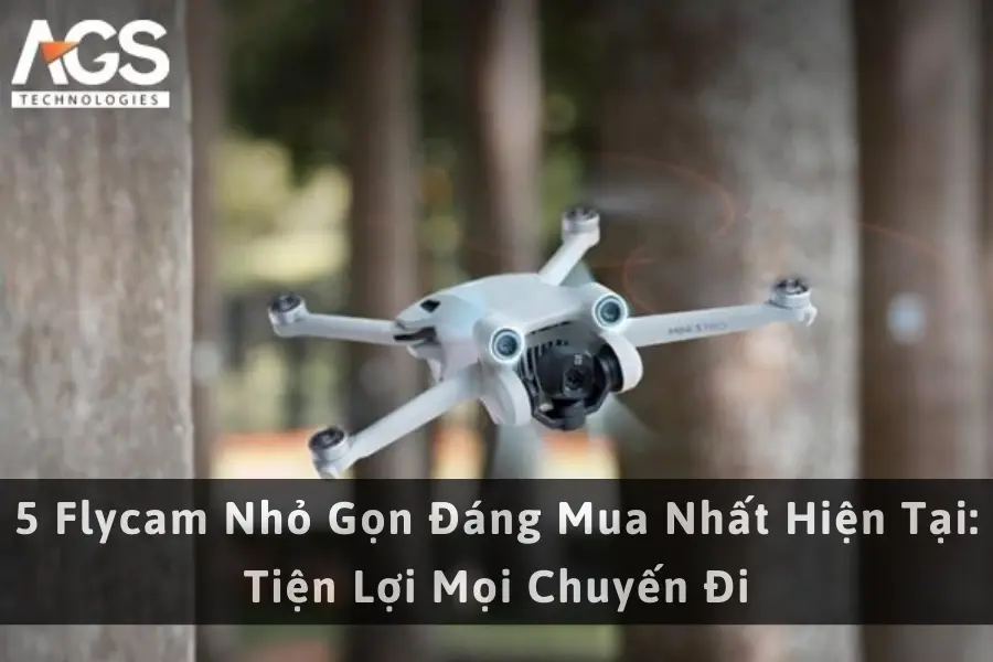 5 Flycam Nhỏ Gọn Đáng Mua Nhất Hiện Tại: Tiện Lợi Mọi Chuyến Đi