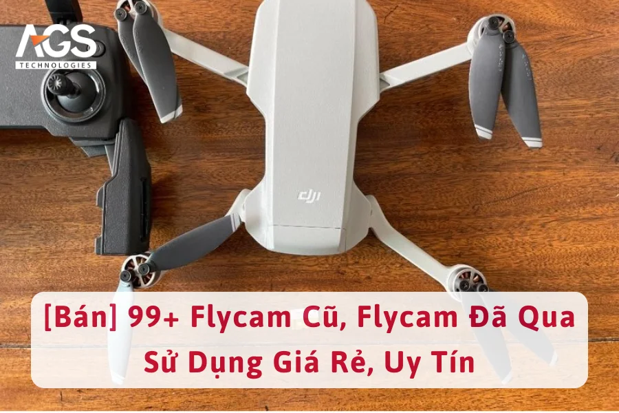 [Bán] 99+ Flycam Cũ, Flycam Đã Qua Sử Dụng Giá Rẻ, Uy Tín