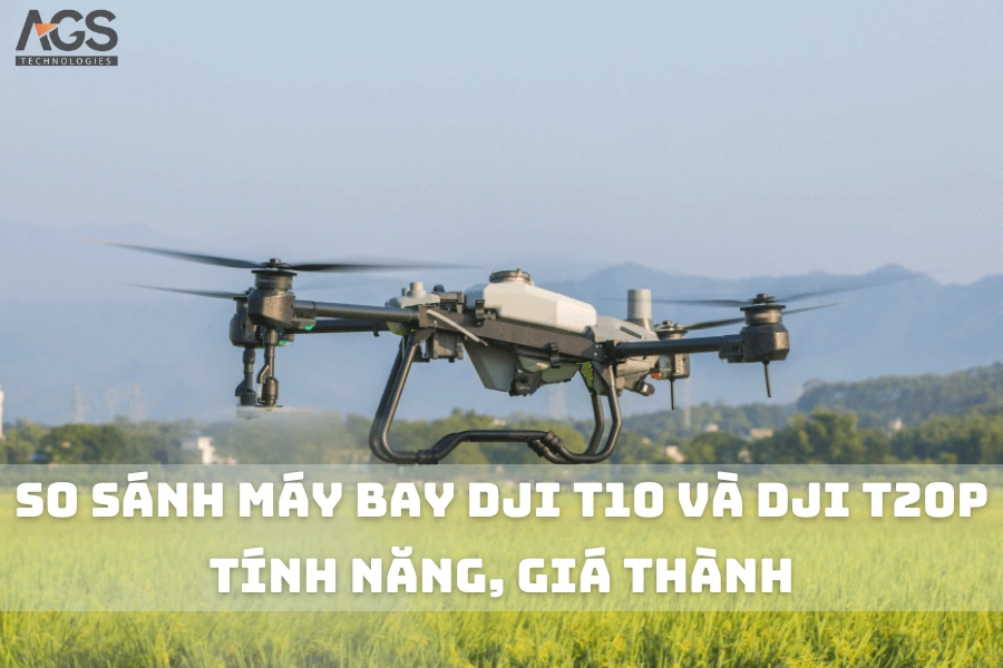 So Sánh Máy Bay DJI T10 Và DJI T20P | Tính Năng, Giá Thành