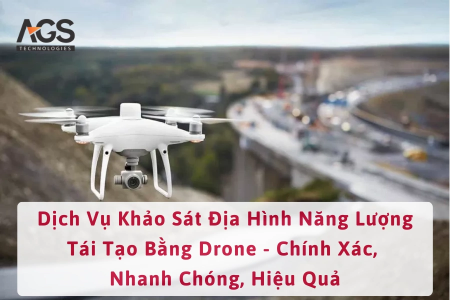 Dịch Vụ Khảo Sát Địa Hình Năng Lượng Tái Tạo Bằng Drone - Chính Xác, Nhanh Chóng, Hiệu Quả