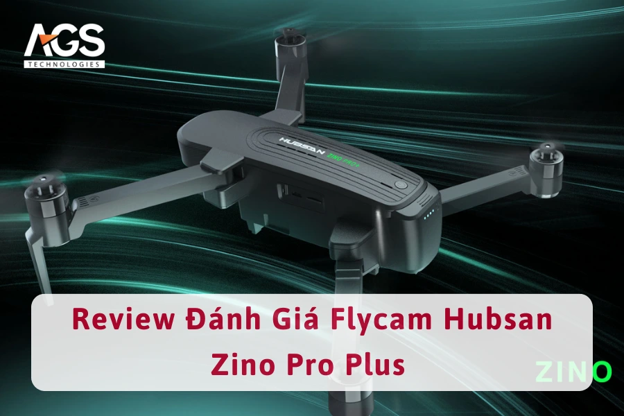 Review Đánh Giá Flycam Hubsan Zino Pro Plus