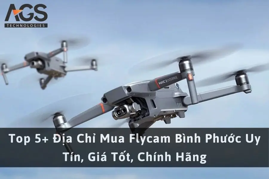 Top 5+ Địa Chỉ Mua Flycam Bình Phước Uy Tín, Giá Tốt, Chính Hãng