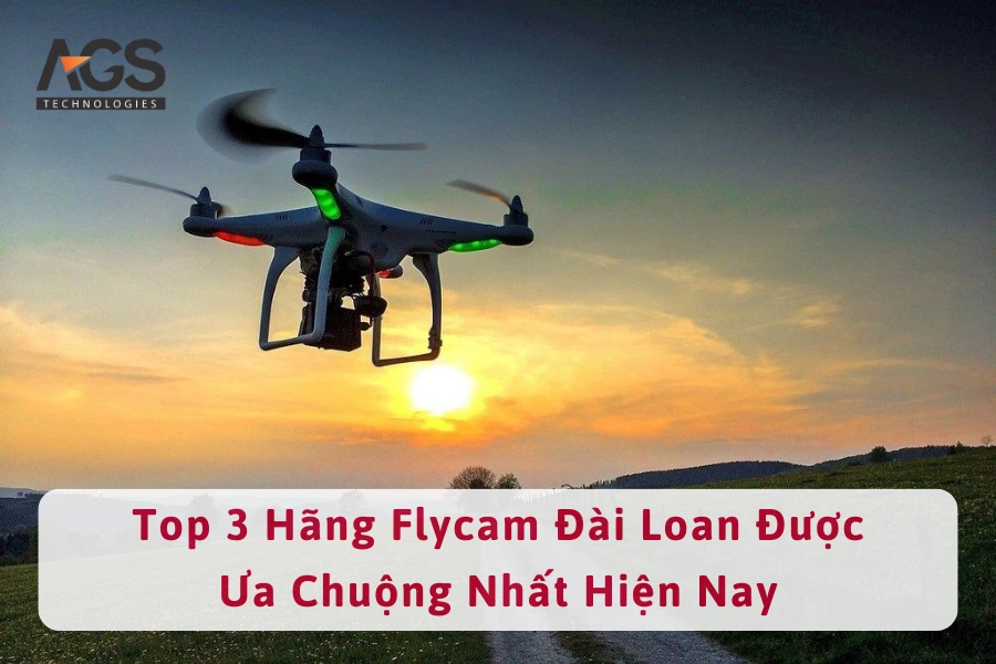 Top 3 Hãng Flycam Đài Loan Được Ưa Chuộng Nhất Hiện Nay