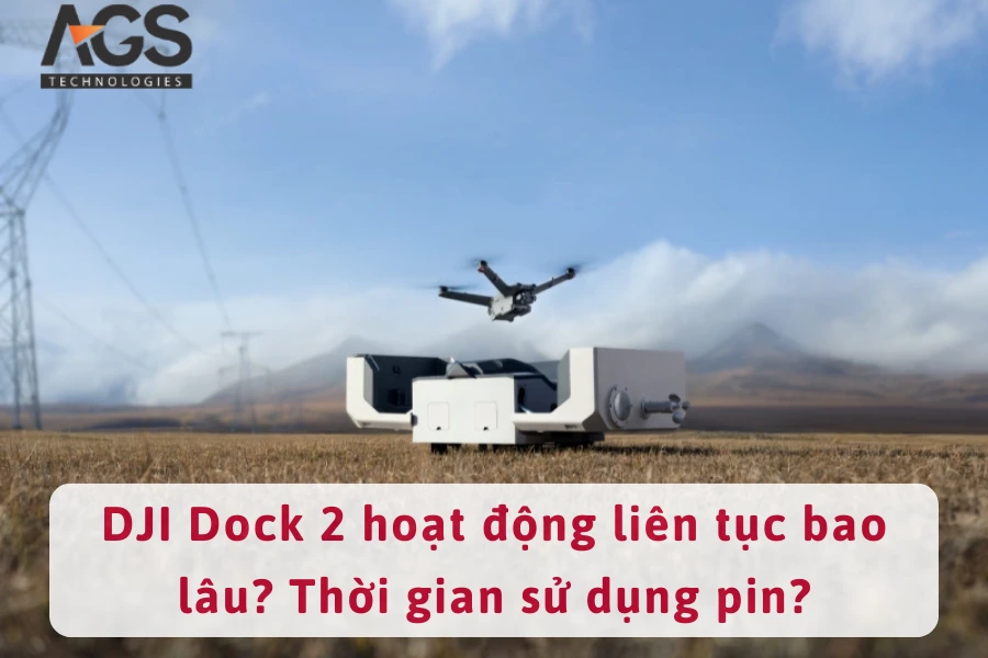 DJI Dock 2 hoạt động liên tục bao lâu? Thời gian sử dụng pin?