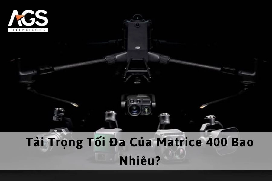 Tải Trọng Tối Đa Của Matrice 400 Bao Nhiêu?
